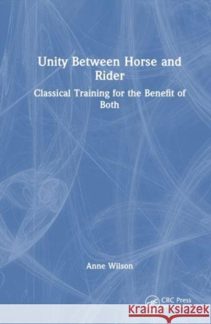 Unity Between Horse and Rider Anne (Tracking-Up Magazine (Co-Owner)) Wilson 9781032821955 Taylor & Francis Ltd