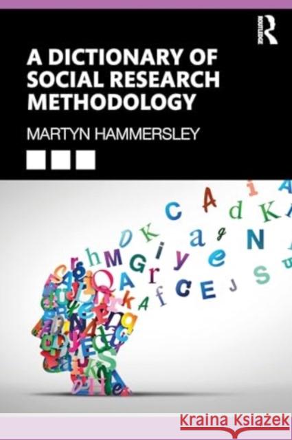 A Dictionary of Social Research Methodology Martyn Hammersley 9781032822136