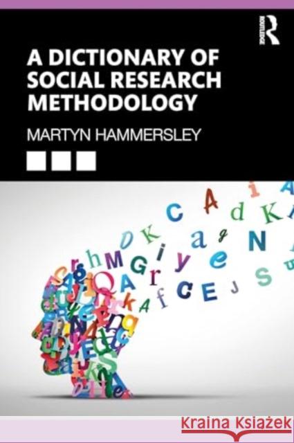 A Dictionary of Social Research Methodology Martyn Hammersley 9781032822150 Routledge