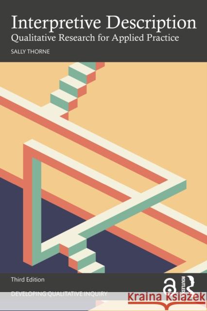 Interpretive Description: Qualitative Research for Applied Practice Sally Thorne 9781032822181 Routledge