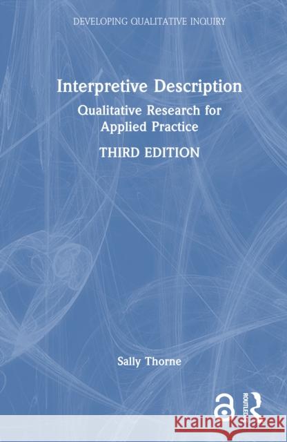 Interpretive Description: Qualitative Research for Applied Practice Sally Thorne 9781032822211 Routledge
