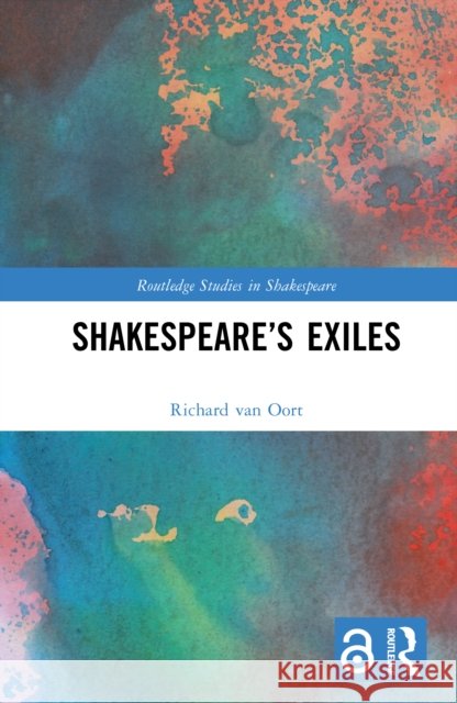 Shakespeare’s Exiles Richard van Oort 9781032823904