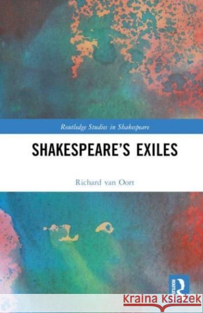 Shakespeare’s Exiles Richard van Oort 9781032823904