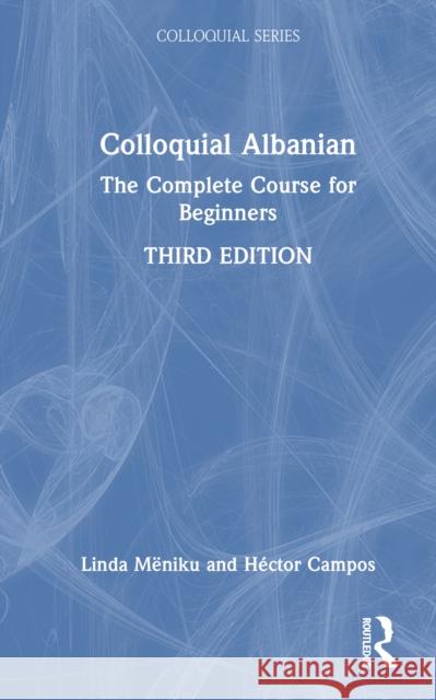Colloquial Albanian: The Complete Course for Beginners Hector (Georgetown University, USA) Campos 9781032823959