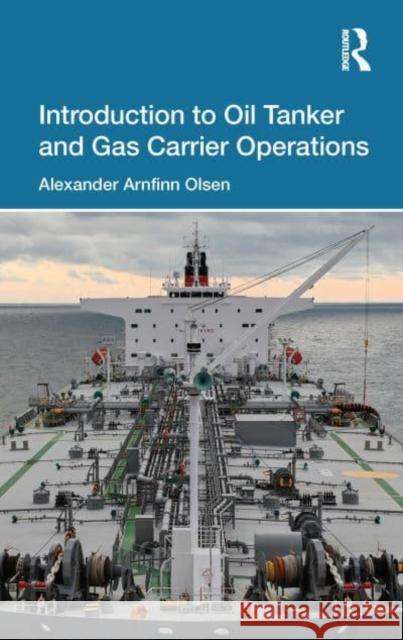 Introduction to Oil Tanker and Gas Carrier Operations Alexander Arnfinn Olsen 9781032824000