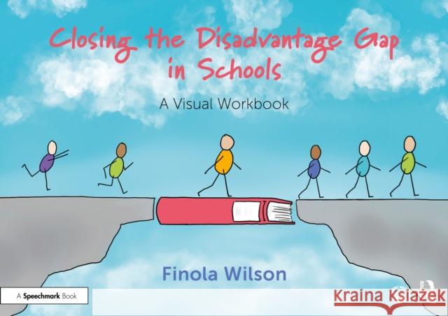 Closing the Disadvantage Gap in Schools: A Visual Workbook Finola Wilson 9781032824109 Routledge