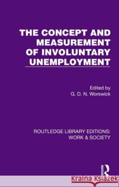 The Concept and Measurement of Involuntary Unemployment G. D. N. Worswick 9781032824154 Routledge