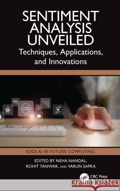 Sentiment Analysis Unveiled: Techniques, Applications, and Innovations  9781032824956 Taylor & Francis Ltd