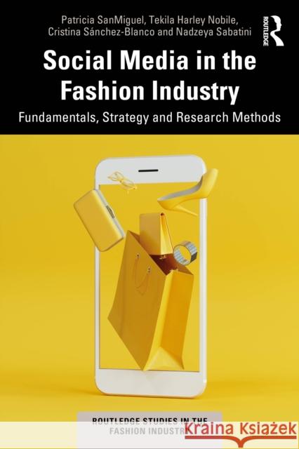 Social Media in the Fashion Industry: Fundamentals, Strategy and Research Methods Nadzeya Sabatini 9781032826578 Taylor & Francis Ltd