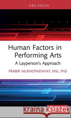 Human Factors in Performing Arts: A Layperson's Approach Prabir Mukhopadhyay 9781032826912