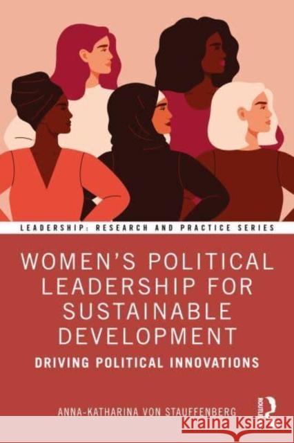 Women's Political Leadership for Sustainable Development Anna-Katharina von Stauffenberg 9781032827278 Taylor & Francis Ltd