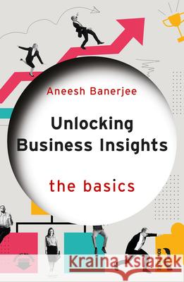 Unlocking Business Insights: The Basics Aneesh Banerjee 9781032827766