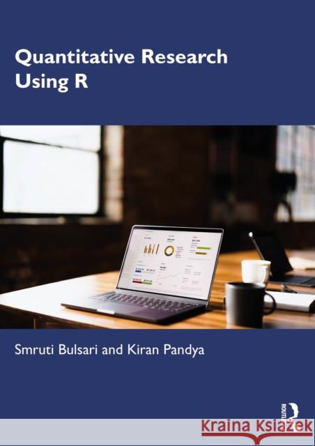 Quantitative Research using R Kiran (Veer Narmad South Gujarat University, India) Pandya 9781032827872 Routledge