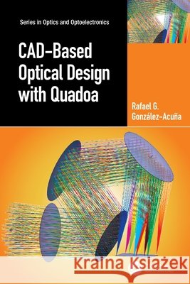 CAD-Based Optical Design with Quadoa Rafael G. Gonzalez-Acuna 9781032828107