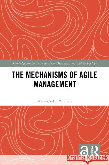 The Mechanisms of Agile Management Klara-Aylin Wenten 9781032828428 Routledge