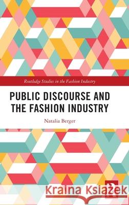 Public Discourse and the Fashion Industry Natalia Berger 9781032829487 Taylor & Francis Ltd