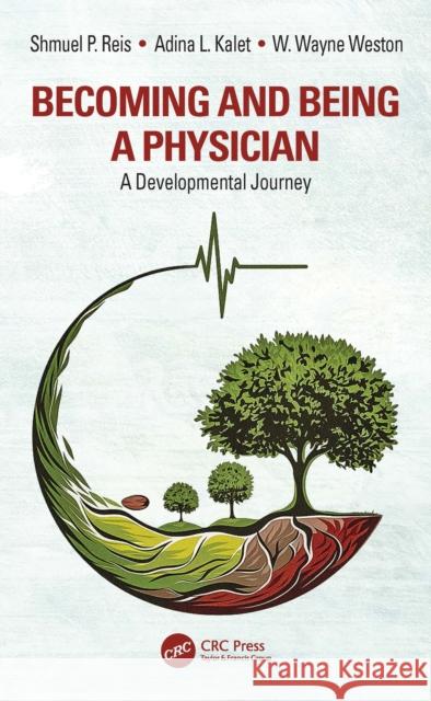 Becoming and Being a Physician: A Developmental Journey Shmuel P. Reis Adina L. Kalet W. Wayne Weston 9781032830551
