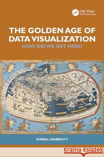 The Golden Age of Data Visualization: How Did We Get Here? Kimbal Marriott 9781032830773 CRC Press