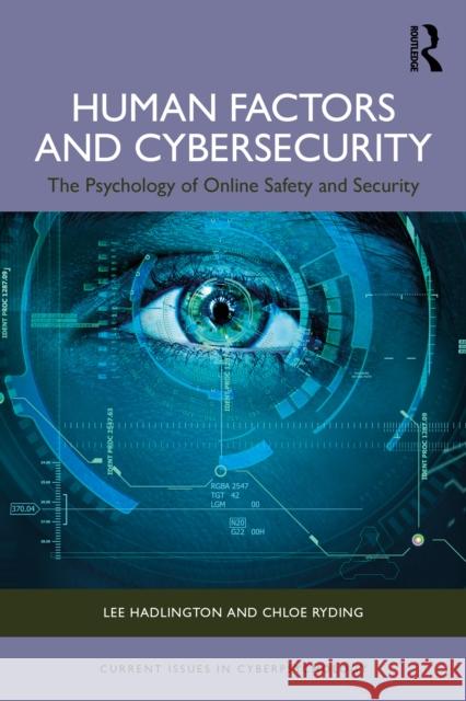 Human Factors and Cybersecurity: The Psychology of Online Safety and Security Chloe Ryding 9781032831985 Routledge