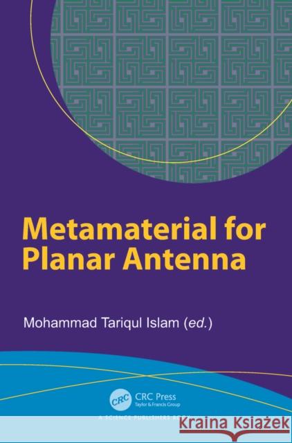Metamaterial for Planar Antenna Mohammad Tariqu 9781032832814 CRC Press
