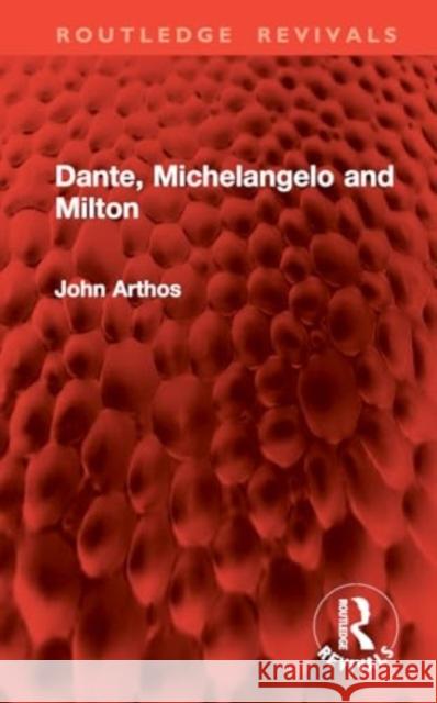 Dante, Michelangelo and Milton John Arthos 9781032834160 Routledge