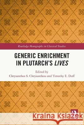 Generic Enrichment in Plutarch's Lives Chrysanthos S. Chrysanthou Timothy E. Duff 9781032835006 Routledge