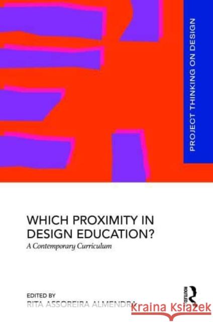 Which Proximity in Design Education?: A Contemporary Curriculum Rita Assoreir 9781032835549 Routledge