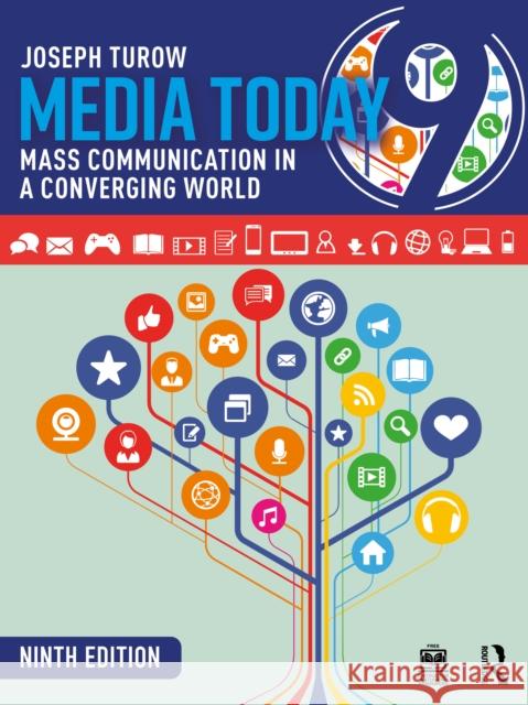 Media Today: Mass Communication in a Converging World Joseph (University of Pennsylvania, USA) Turow 9781032836041