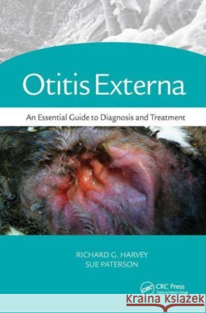 Otitis Externa: An Essential Guide to Diagnosis and Treatment Bvsc DVD Dip Ecvd Fsb Harvey Sue Paterson 9781032836751 CRC Press