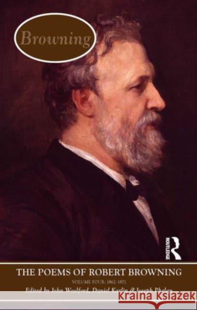 The Poems of Browning: Volume Four: 1862 - 1871 John Woolford Daniel Karlin Joseph Phelan 9781032836775