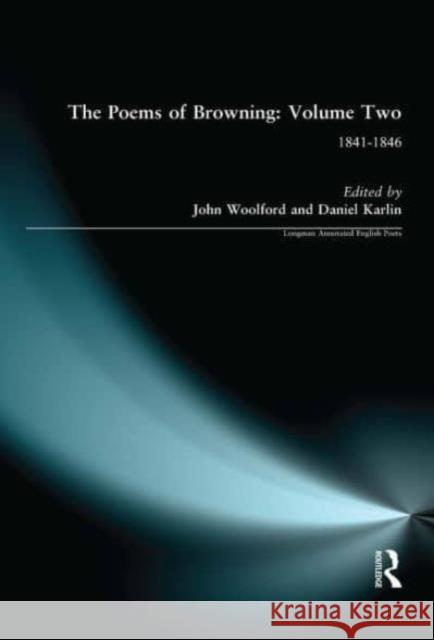 The Poems of Browning: Volume Two: 1841-1846 John Woolford Daniel Karlin 9781032836799