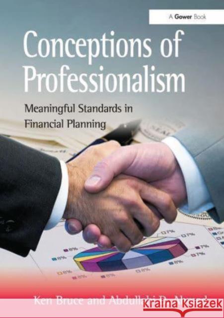 Conceptions of Professionalism: Meaningful Standards in Financial Planning Ken Bruce Abdullahi D. Ahmed 9781032836997 Routledge