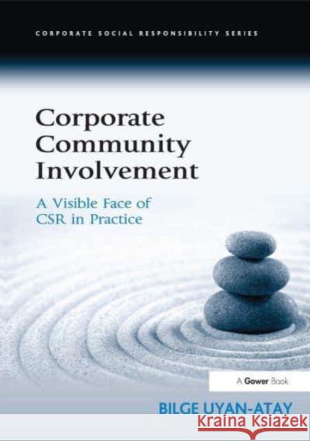 Corporate Community Involvement: A Visible Face of Csr in Practice Bilge Uyan-Atay 9781032837017