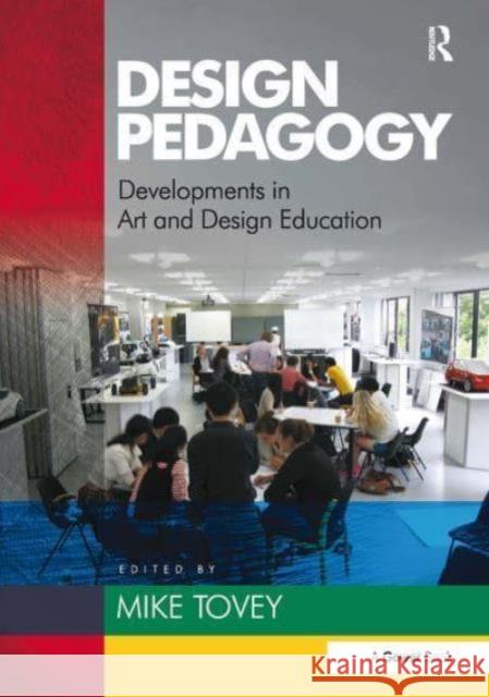 Design Pedagogy: Developments in Art and Design Education Mike Tovey 9781032837031 Routledge