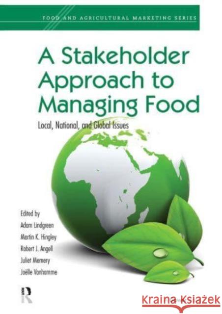 A Stakeholder Approach to Managing Food: Local, National, and Global Issues Adam Lindgreen Martin K. Hingley Robert J. Angell 9781032837185 Routledge
