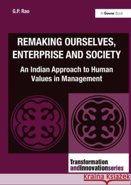 Remaking Ourselves, Enterprise and Society: An Indian Approach to Human Values in Management G. P. Rao 9781032837352 Routledge