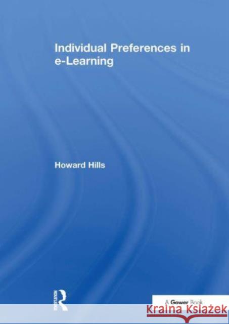 Individual Preferences in E-Learning Howard Hills 9781032837567 Routledge