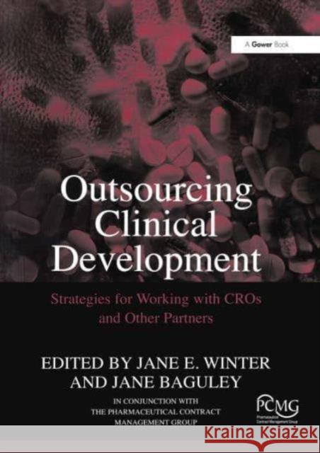 Outsourcing Clinical Development: Strategies for Working with Cros and Other Partners Jane Baguley Jane E. Winter 9781032837758