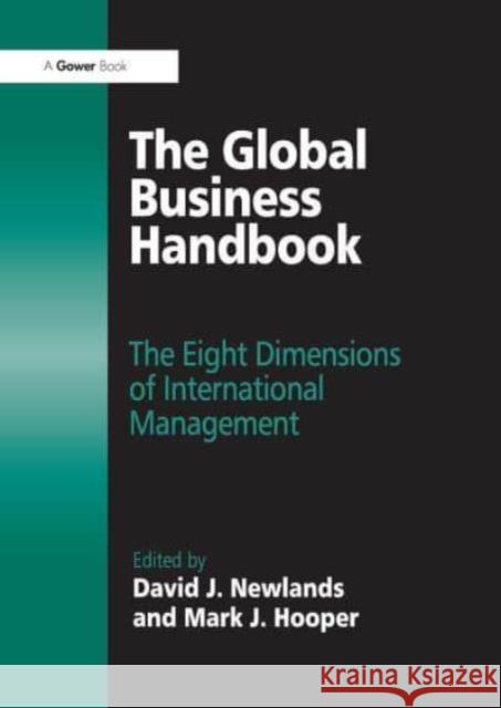 The Global Business Handbook: The Eight Dimensions of International Management Mark J. Hooper David Newlands 9781032837901