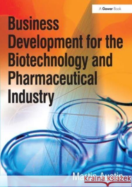 Business Development for the Biotechnology and Pharmaceutical Industry Martin Austin 9781032837932 Routledge