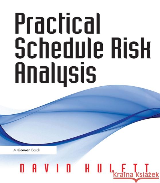 Practical Schedule Risk Analysis David Hulett 9781032837963 Routledge