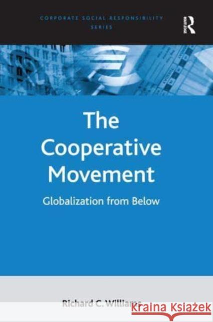 The Cooperative Movement: Globalization from Below Richard C. Williams 9781032837987 Routledge