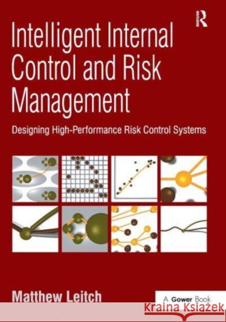 Intelligent Internal Control and Risk Management: Designing High-Performance Risk Control Systems Matthew Leitch 9781032838007 Routledge