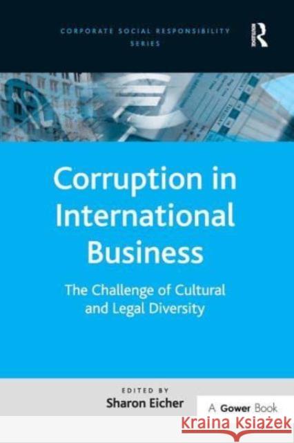 Corruption in International Business: The Challenge of Cultural and Legal Diversity Sharon Eicher 9781032838014 Routledge