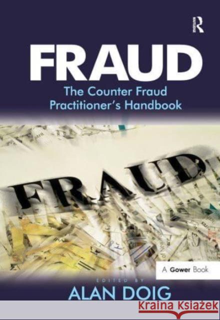 Fraud: The Counter Fraud Practitioner's Handbook Alan Doig 9781032838090 Routledge