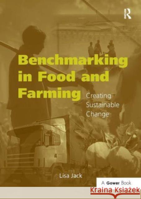 Benchmarking in Food and Farming: Creating Sustainable Change Lisa Jack 9781032838106 Routledge