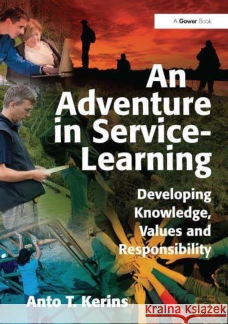 An Adventure in Service-Learning: Developing Knowledge, Values and Responsibility Anto T. Kerins 9781032838229 Routledge