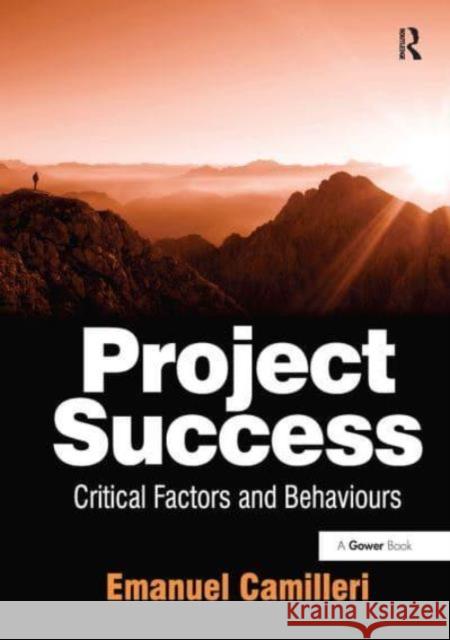 Project Success: Critical Factors and Behaviours Emanuel Camilleri 9781032838403 Routledge