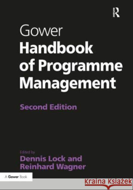 Gower Handbook of Programme Management Dennis Lock Reinhard Wagner 9781032838564
