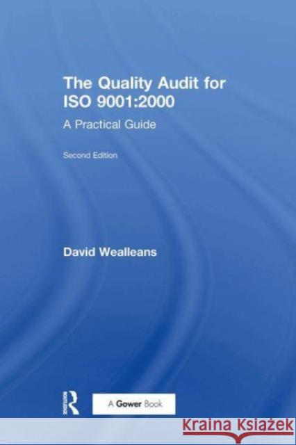 The Quality Audit for ISO 9001:2000 David Wealleans 9781032838649 Taylor & Francis Ltd